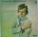 JOHN WALKER / If You Go Away