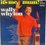 WALLY WHYTON / It's Me, Mum !