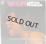 ARETHA FRANKLIN / Take It Like You Give It
