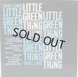 DAVE LEWIS / Little Green Thing