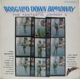 FANTASTIC JOHNNY C / Boogaloo Down Broadway