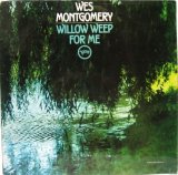 WES MONTGOMERY / Willow Weep For Me