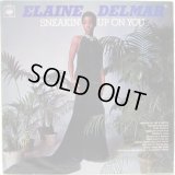 ELAINE DELMAR / Sneakin' Up On You