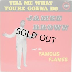 画像1: JAMES BROWN & THE FAMOUS FLAMES / Tell Me What You're Gonna Do