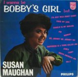 SUSAN MAUGHAN / I Wanna Be Bobby's Girl But...