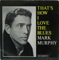 画像1: MARK MURPHY / That's How I Love The Blues