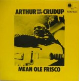 ARTHUR ''BIG BOY'' CRUDUP / Mean Ole Frisco