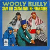 SAM THE SHAM & THE PHARAOHS / Wooly Bully