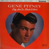 GENE PITNEY / Only Love Can Break A Heart