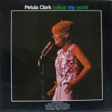 PETULA CLARK / Colour My World
