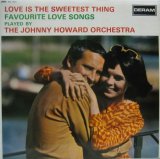 JOHNNY HOWARD ORCHESTRA / Love Is The Sweetest Thing