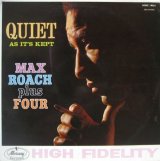 MAX ROACH PLUS FOUR / Quiet As It's Kept