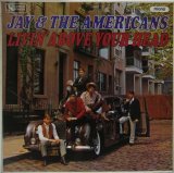 JAY & THE AMERICANS / Livin' Above Your Head