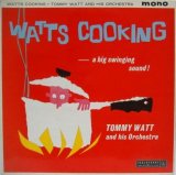 TOMMY WATT & HIS ORCHESTRA / Watt's Cooking