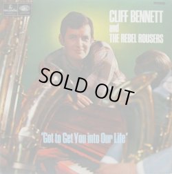 画像1: CLIFF BENNETT & THE REBEL ROUSERS / Got To Get You Into Our Life