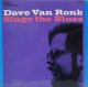 DAVE VAN RONK / Dave Van Ronk Sings The Blues