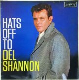 DEL SHANNON / Hats Off To Del Shannon