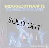 TROGGS / Trogglodynamite