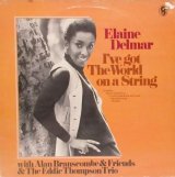 ELAINE DELMAR / I've Got The World On A String