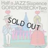 GORDON BECK + TWO / Half A Jazz Sixpence