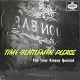 TONY KINSEY QUINTET / Time Gentlemen Please