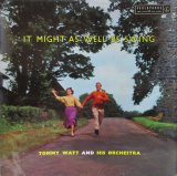 TOMMY WATT & HIS ORCHESTRA / It Might As Well Be Swing