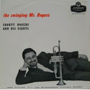 画像: SHORTY ROGERS & HIS GIANTS / The Swinging Mr. Rogers