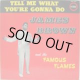 画像: JAMES BROWN & THE FAMOUS FLAMES / Tell Me What You're Gonna Do