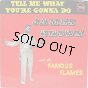 画像: JAMES BROWN & THE FAMOUS FLAMES / Tell Me What You're Gonna Do