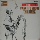 画像: JOHN LEE HOOKER / I Want To Shout The Blues