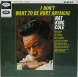 画像: NAT KING COLE / I Don't Want To Be Hurt Anymore