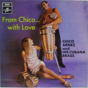 画像: CHICO ARNEZ & HIS CUBANA BRASS ( BARBARA MOORE) / From Chico...With Love