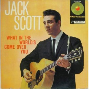 画像: JACK SCOTT / What In The World's Come Over You