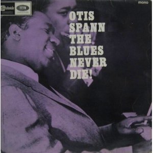 画像: OTIS SPANN / The Blues Never Die