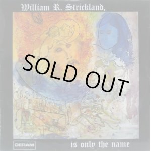 画像: WILLIAM R. STRICKLAND / William R. Strickland, Is Only The Name