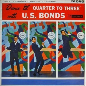 画像: GARY U.S. BONDS / Dance 'Til Quarter To Three With U.S. Bonds