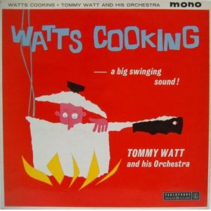 画像: TOMMY WATT & HIS ORCHESTRA / Watt's Cooking