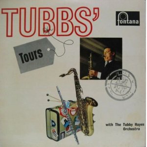 画像: TUBBY HAYES & HIS ORCHESTRA  / Tubbs' Tours