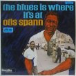 画像1: OTIS SPANN / The Blues Is Where It's At