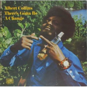 画像: ALBERT COLLINS / There's Gotta Be A Change