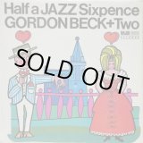 画像: GORDON BECK + TWO / Half A Jazz Sixpence