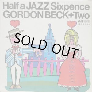 画像: GORDON BECK + TWO / Half A Jazz Sixpence